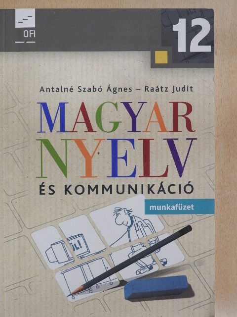 Antalné Szabó Ágnes - Magyar nyelv és kommunikáció 12. - Munkafüzet [antikvár]