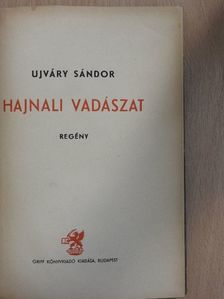 Ujváry Sándor - Hajnali vadászat [antikvár]