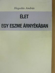 Zsille Zoltán - Élet egy eszme árnyékában [antikvár]