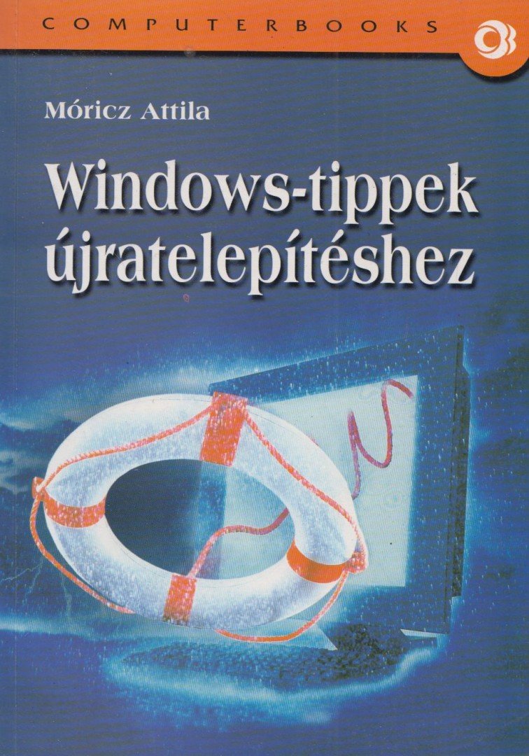 Móricz Attila - Windows-tippek újratelepítéshez [antikvár]