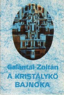 Galántai Zoltán - A kristálykő bajnoka [antikvár]