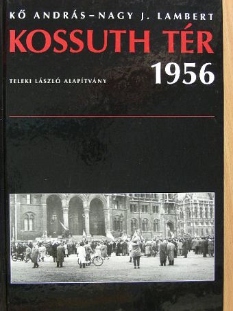 Kő András - Kossuth tér 1956 [antikvár]
