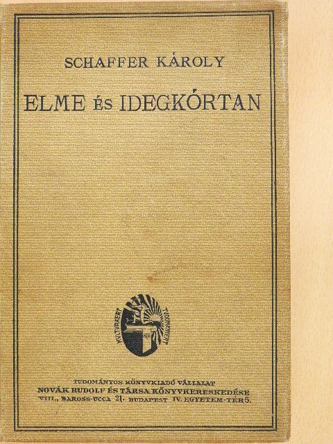 Schaffer Károly - Az elmebetegségek és a kapcsolatos idegbetegségek kórtana [antikvár]