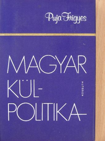 Puja Frigyes - Magyar külpolitika [antikvár]