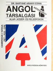 Dr. Bartáné Aranyi Edina - Angol társalgási képeskönyv alap-, közép- és felsőfokon [antikvár]