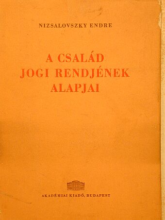 Nizsalovszky Endre - A család jogi rendjének alapjai [antikvár]