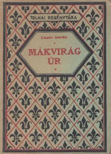 LÁZÁR ISTVÁN - Mákvirág úr [antikvár]