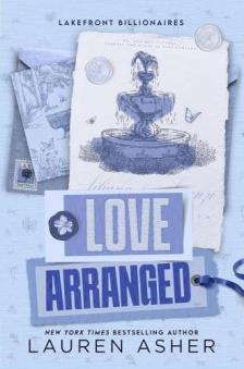 LAUREN ASHER - Love Arranged (Lakefront Billionaires Series, Book 3)