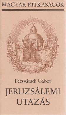 Pécsváradi Gábor - Jeruzsálemi utazás [antikvár]