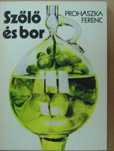 Prohászka Ferenc - Szőlő és bor [antikvár]