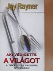 Jay Rayner - Aki végigette a világot [antikvár]