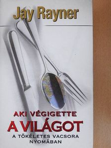 Jay Rayner - Aki végigette a világot [antikvár]