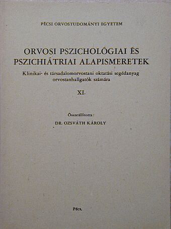 Orvosi pszichológiai és pszichiátriai alapismeretek XI. [antikvár]