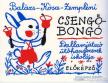 Balázs Oszkár, Zempléni László, Kósa Gábor - Csengő-bongó [antikvár]