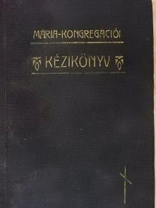A kalocsai Mária-Kongregáció vagyis a Bold. Szűz Mária Gyülekezetének kézikönyve [antikvár]
