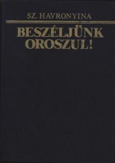 Havronyina, Sz. - Beszéljünk oroszul! [antikvár]