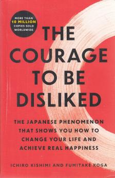 Ichiro Kishimi, Fumitake Koga - The Courage to Be Disliked [antikvár]