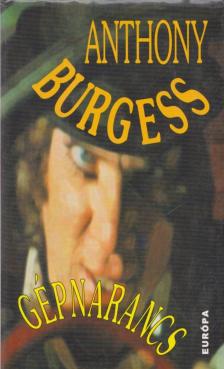 Anthony Burgess - Gépnarancs [antikvár]