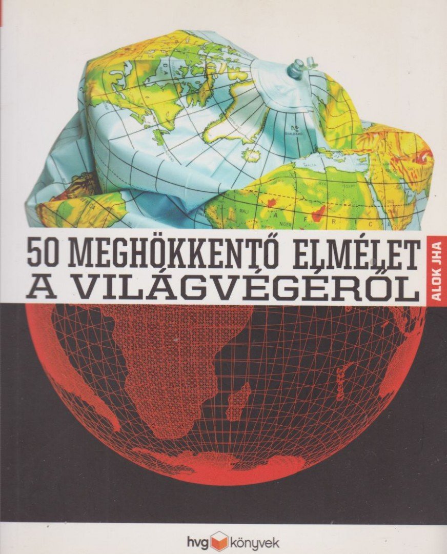 Alok Jha - 50 meghökkentő elmélet a világvégéről [antikvár]
