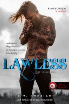 T. M. Frazier - Lawless - Törvényen kívül [antikvár]