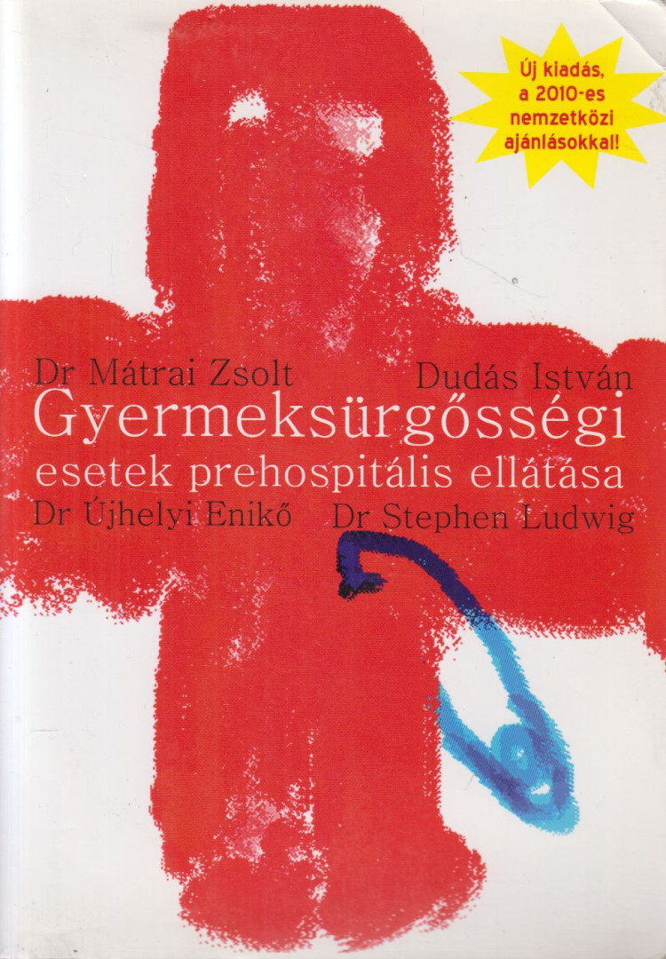 Dr. Mátrai Zsolt, Dr. Újhelyi Enikő, Dudás István, Dr. Stephen Ludwig - Gyermeksürgősségi esetek prehospitális ellátása [antikvár]
