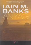 Iain M. Banks - Anyag [antikvár]