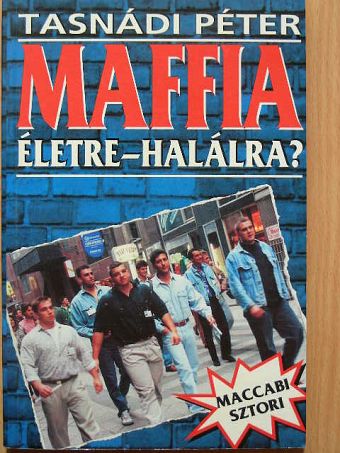 Tasnádi Péter - Maffia életre-halálra? [antikvár]