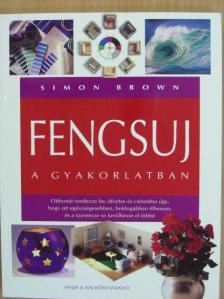 Simon Brown - Fengsuj a gyakorlatban [antikvár]