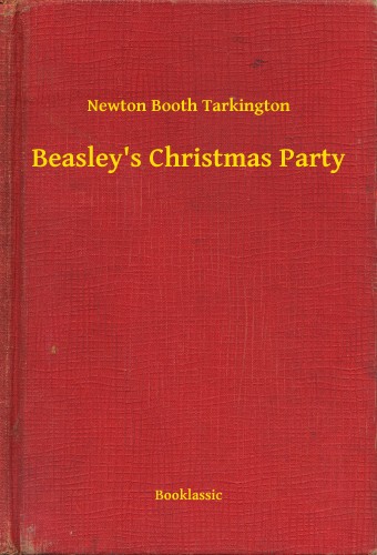 Tarkington Newton Booth - Beasleys Christmas Party [eKönyv: epub, mobi]