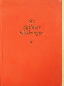 Búza Márton - Az agitátor kézikönyve IV. [antikvár]