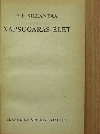 F. E. Sillanpaa - Napsugaras élet [antikvár]