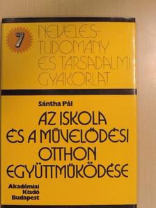 Sántha Pál - Az iskola és a művelődési otthon együttműködése [antikvár]