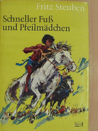 Fritz Steuben - Schneller Fuß und Pfeilmädchen [antikvár]