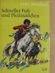 Fritz Steuben - Schneller Fuß und Pfeilmädchen [antikvár]