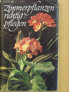 Hermann Holm - Zimmerpflanzen richtig pflegen [antikvár]