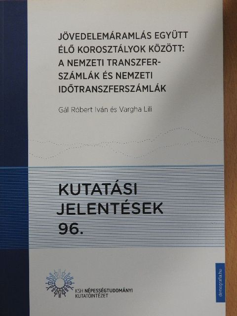 Gál Róbert Iván - Jövedelemáramlás együtt élő korosztályok között: A nemzeti transzferszámlák és nemzeti időtranszferszámlák [antikvár]