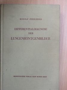 Dr. Rudolf Zeerleder - Differentialdiagnose der Lungenröntgenbilder [antikvár]