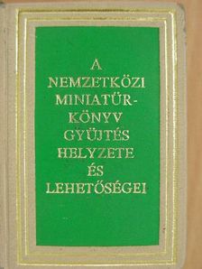 Janka Gyula - A nemzetközi miniatűrkönyv gyűjtés helyzete és lehetőségei (minikönyv) [antikvár]
