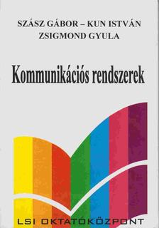 Zsigmond Gyula dr., Dr. Kun István, Dr. Szász Gábor - Kommunikációs rendszerek [antikvár]