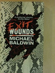 Michael Baldwin - Exit Wounds [antikvár]