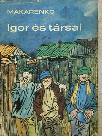 A. Sz. Makarenko - Igor és társai [antikvár]