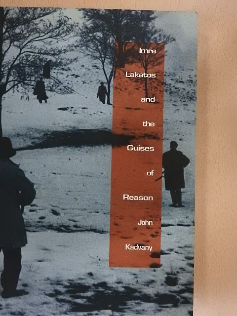 John Kadvany - Imre Lakatos and the Guises of Reason [antikvár]