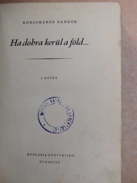 Korcsmáros Nándor - Ha dobra kerül a föld... I-III. [antikvár]