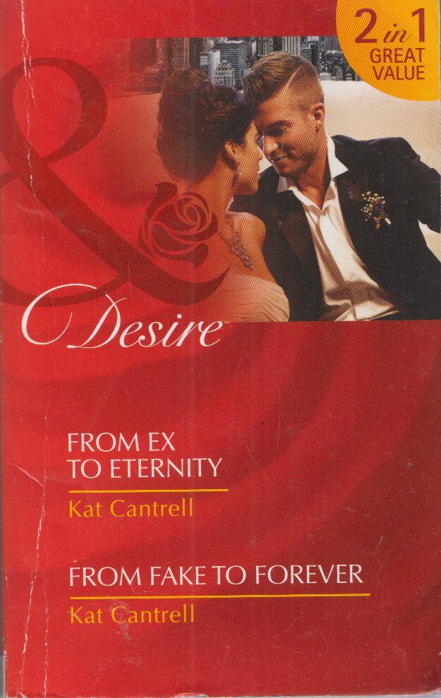 Kat Cantrell - From Ex to Eternity / From Fake to Forever [antikvár]