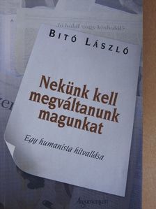 Bitó László - Nekünk kell megváltanunk magunkat [antikvár]