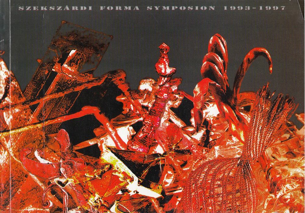 Bereczky Lóránd, Prokai Gábor, Wehner Tibor - Szekszárdi Forma Symposion 1993-1997 [antikvár]