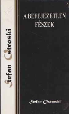 Stefan Ostroski - A befejezetlen fészek [antikvár]