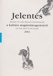 Török András, Arnold István, Geszti Petra - Jelentés a kultúra magántámogatásáról 2004 [antikvár]