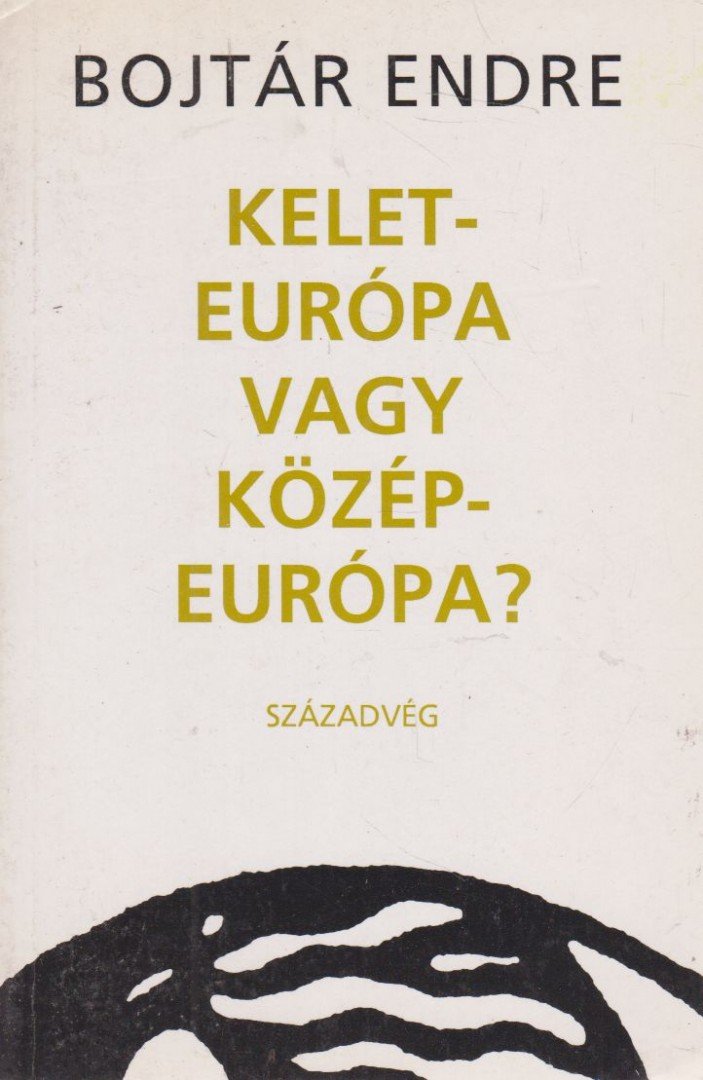 Bojtár Endre - Kelet-Európa vagy Közép-Európa? [antikvár]