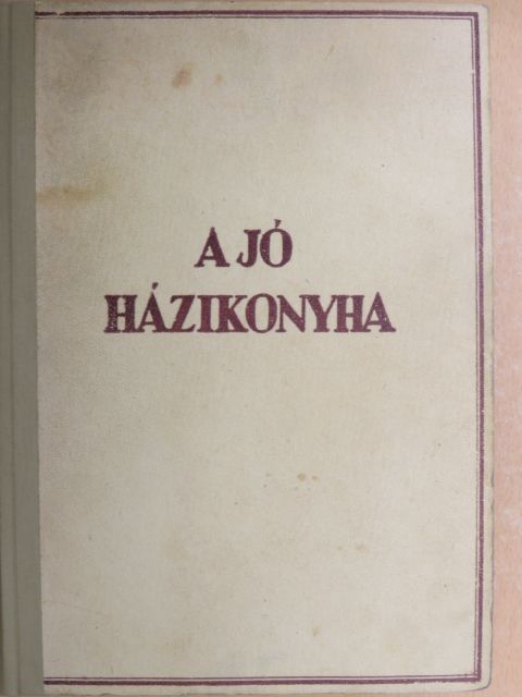 Bánffyhunyadi Hunyady Erzsébet - A jó házi konyha [antikvár]